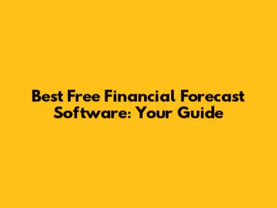 Best Free Financial Forecast Software: Your Guide