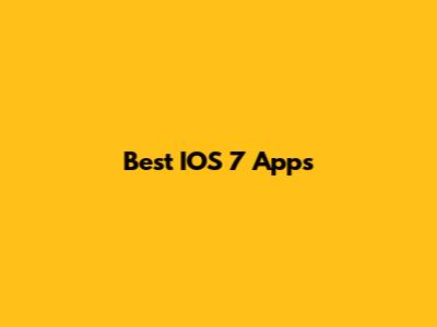 Best IOS 7 Apps