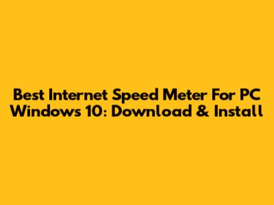 Best Internet Speed Meter For PC Windows 10: Download & Install