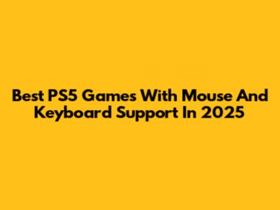 Best PS5 Games With Mouse And Keyboard Support In 2025