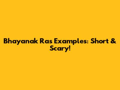 Bhayanak Ras Examples: Short & Scary!