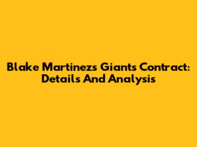 Blake Martinez's Giants Contract: Details And Analysis