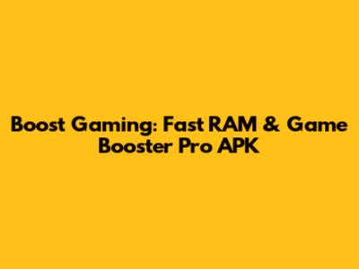 Boost Gaming: Fast RAM & Game Booster Pro APK
