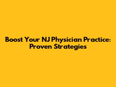 Boost Your NJ Physician Practice: Proven Strategies