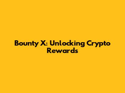Bounty X: Unlocking Crypto Rewards