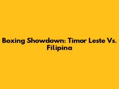 Boxing Showdown: Timor Leste Vs. Filipina