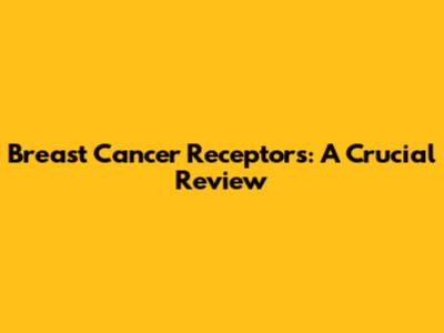 Breast Cancer Receptors: A Crucial Review