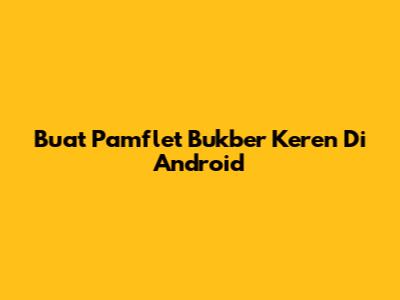 Buat Pamflet Bukber Keren Di Android