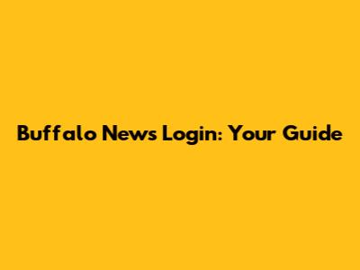 Buffalo News Login: Your Guide