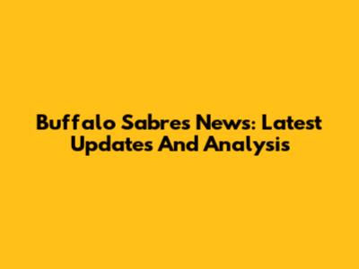 Buffalo Sabres News: Latest Updates And Analysis