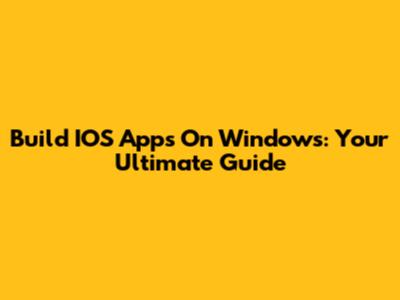 Build IOS Apps On Windows: Your Ultimate Guide
