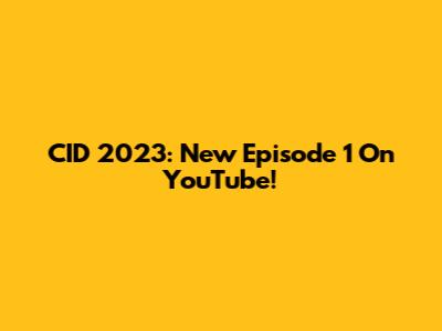 CID 2023: New Episode 1 On YouTube!