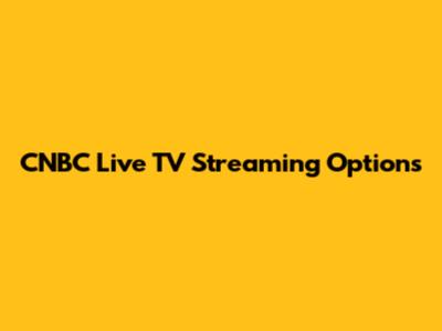 CNBC Live TV Streaming Options