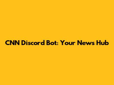 CNN Discord Bot: Your News Hub