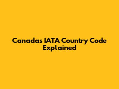 Canada's IATA Country Code Explained