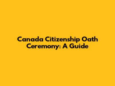Canada Citizenship Oath Ceremony: A Guide