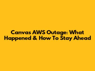 Canvas AWS Outage: What Happened & How To Stay Ahead