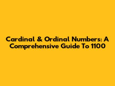 Cardinal & Ordinal Numbers: A Comprehensive Guide To 1100