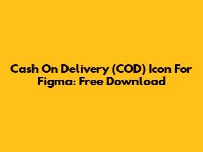 Cash On Delivery (COD) Icon For Figma: Free Download