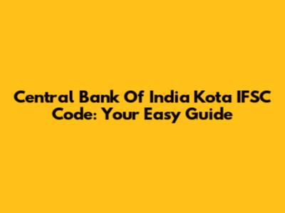 Central Bank Of India Kota IFSC Code: Your Easy Guide