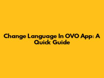 Change Language In OVO App: A Quick Guide