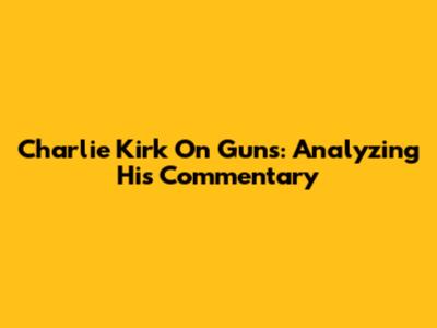 Charlie Kirk On Guns: Analyzing His Commentary