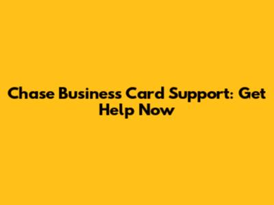 Chase Business Card Support: Get Help Now