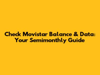 Check Movistar Balance & Data: Your Semimonthly Guide