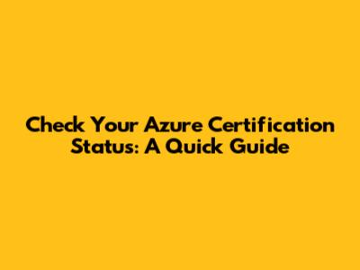 Check Your Azure Certification Status: A Quick Guide