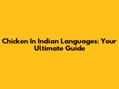 Chicken In Indian Languages: Your Ultimate Guide