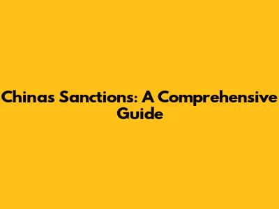 China's Sanctions: A Comprehensive Guide