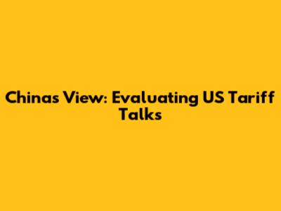 China's View: Evaluating US Tariff Talks