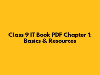 Class 9 IT Book PDF Chapter 1: Basics & Resources