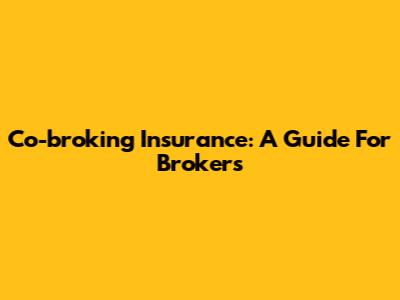 Co-broking Insurance: A Guide For Brokers