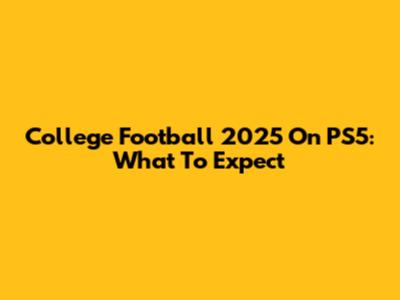 College Football 2025 On PS5: What To Expect