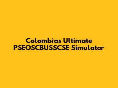 Colombia's Ultimate PSEOSCBUSSCSE Simulator