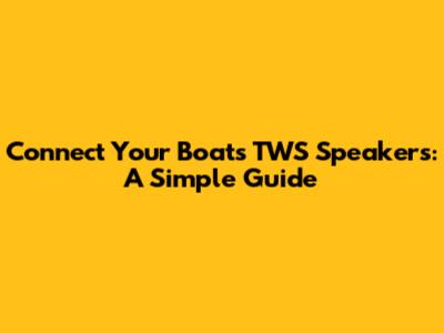 Connect Your Boat's TWS Speakers: A Simple Guide