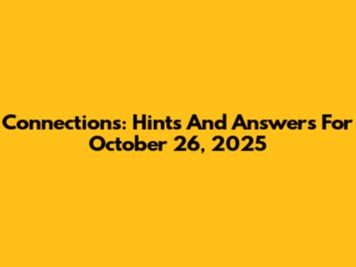 Connections: Hints And Answers For October 26, 2025