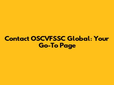 Contact OSCVFSSC Global: Your Go-To Page