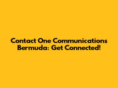 Contact One Communications Bermuda: Get Connected!