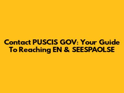 Contact PUSCIS GOV: Your Guide To Reaching EN & SEESPAOLSE