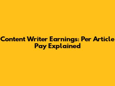 Content Writer Earnings: Per Article Pay Explained