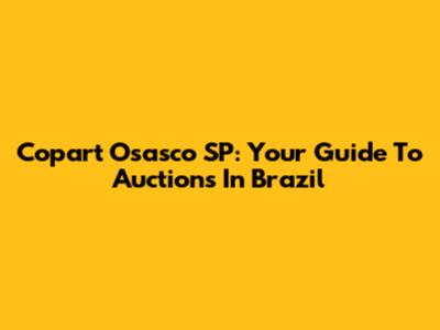 Copart Osasco SP: Your Guide To Auctions In Brazil