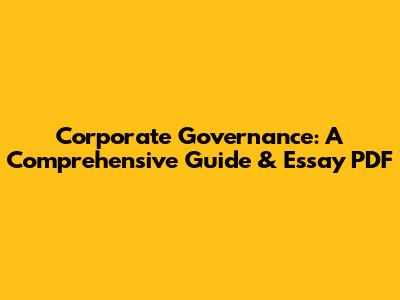 Corporate Governance: A Comprehensive Guide & Essay PDF