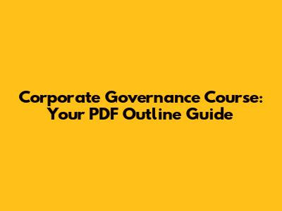 Corporate Governance Course: Your PDF Outline Guide
