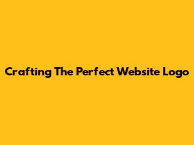 Crafting The Perfect Website Logo