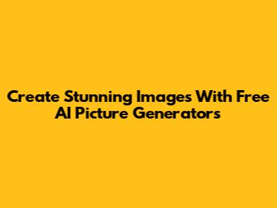 Create Stunning Images With Free AI Picture Generators
