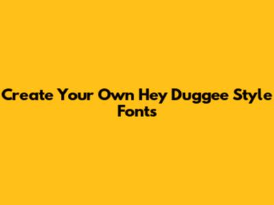 Create Your Own Hey Duggee Style Fonts