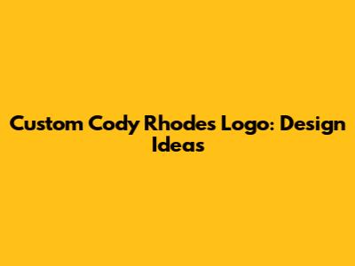 Custom Cody Rhodes Logo: Design Ideas