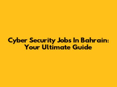Cyber Security Jobs In Bahrain: Your Ultimate Guide